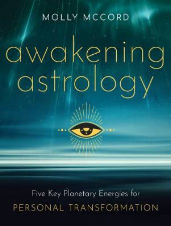 Awakening Astrology by Molly McCord