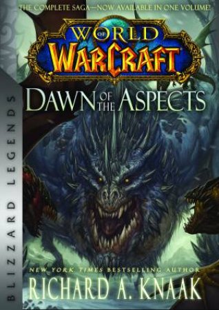 World Of Warcraft: Dawn Of The Aspects by Richard A. Knaak