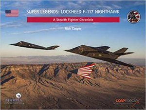 Super Legends: F-117A Nighthawk: A Stealth Fighter Chronicle by Rich Cooper