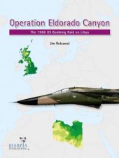 Operation Eldorado Canyon The 1986 US Bombing Raid on Libya