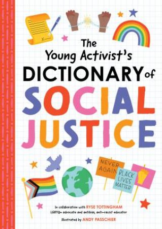 The Young Activists Dictionary Of Social Justice by Anne Passchier & Ryse Tottingham & Andy Passchier