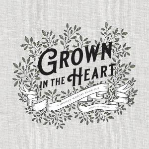 Grown In The Heart by Korie Herold