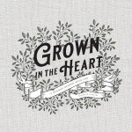 Grown In The Heart