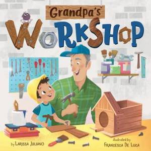 Grandpa's Workshop by Larissa Juliano