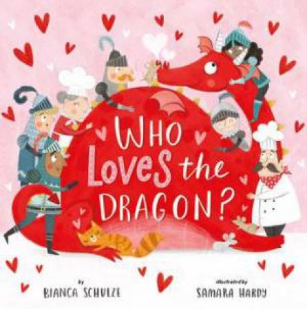 Who Loves The Dragon? by Bianca Schulze & Samara Hardy