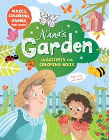 Nana's Garden: An Activity And Coloring Book by Various