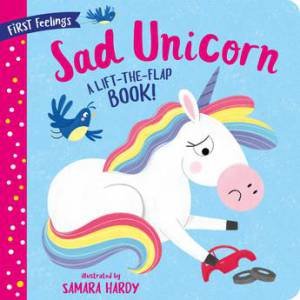 First Feelings: Sad Unicorn by Samara Hardy & Clever Publishing