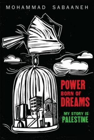 Power Born Of Dreams by Mohammad Sabaaneh