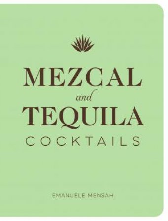 Mezcal And Tequila Cocktails by Emanuele Mensah