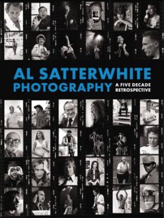 Al Satterwhite Photography: A Five Decade Retrospective by Al Satterwhite