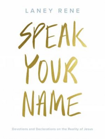 Speak Your Name by Laney Rene