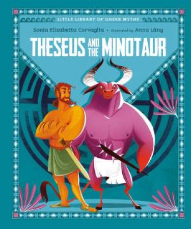 Theseus And The Minotaur by Sonia Elisabetta Corvaglia & Anna Lng