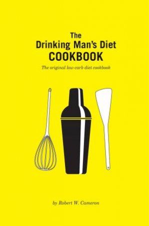 The Drinking Man’s Diet Cookbook by Robert Cameron