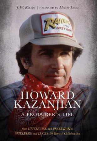 Howard Kazanjian by J. W. Rinzler & Marcia Lucas