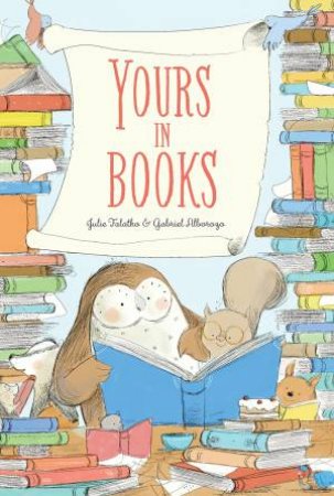 Yours In Books by Julie Falatko & Gabriel Alborozo