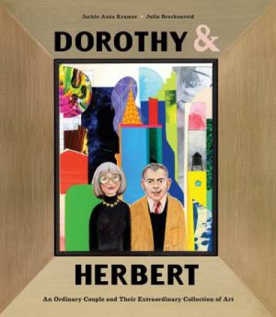 Dorothy & Herbert by Jackie Aza Kramer & Julia Breckenreid