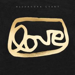 LOVE by Alexandra Grant & Roxane Gay & Alma Ruiz & Cassandra Coblentz & Eman Alami