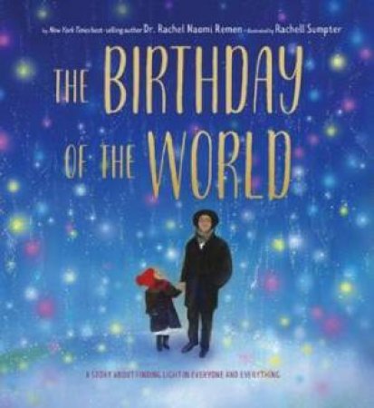 The Birthday Of The World by Rachel Remen & Rachell Sumpter