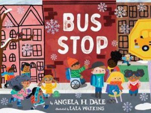 Bus Stop by Angela Dale & Lala Watkins