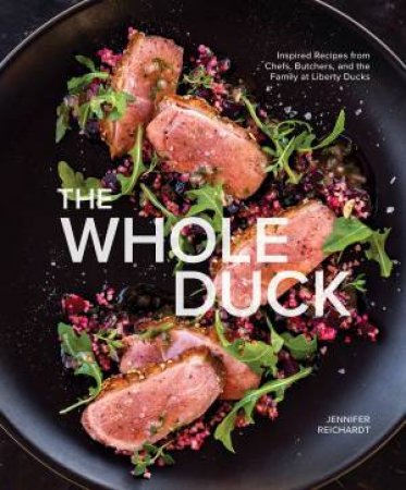 The Whole Duck by Jennifer Reichardt & Chris Cosentino