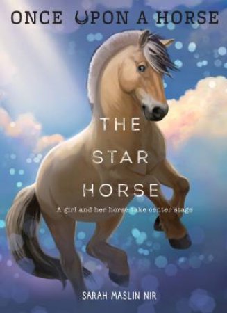 The Star Horse (Once Upon a Horse #3) by Sarah Maslin Nir