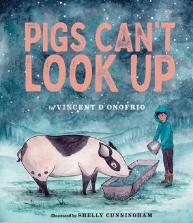 Pigs Can't Look Up by Vincent D'Onofrio & Shelly Cunningham