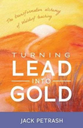 Turning Lead into Gold by Jack Petrash