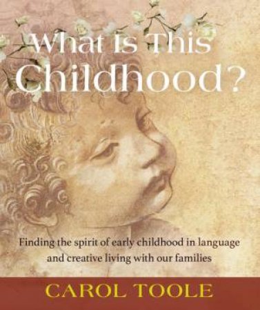 What is This Childhood? by Carole Toole & Eva Hosington