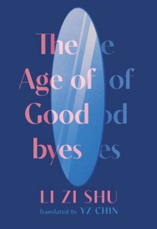 The Age Of Goodbyes by Zi Shu Li & YZ Chin