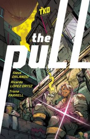 The Pull by Steve Orlando & Ricardo Lopez Ortiz & Triona Farell & Thomas Mauer