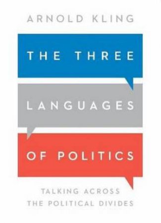 The Three Languages of Politics by Arnold Kling