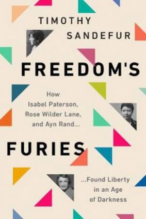 Freedom's Furies by Timothy Sandefur