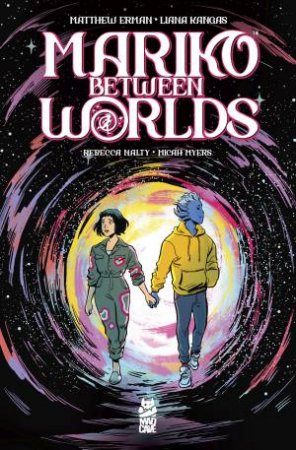 Mariko Between Worlds by Matthew Erman & Liana Kangas & Rebecca Nalty & Micah Myers