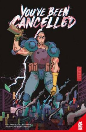 You've Been Cancelled GN by Curt Pires & Kevin Castaniero & Jason Wordie & Micah Myers