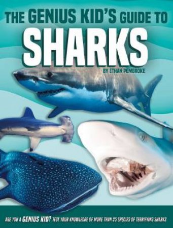 Genius Kid's Guide To Sharks by Ethan Pembroke