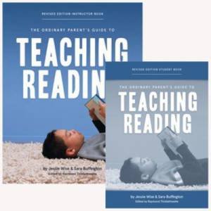 The Ordinary Parent's Guide To Teaching Reading, Revised Edition Bundle (Revised Edition) by Jessie Wise & Sara Buffington & Raymond Thistlethwaite & Susan Wise Bauer