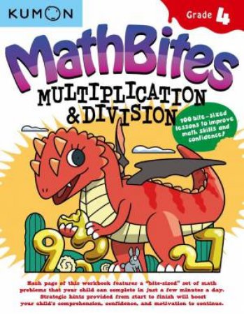 Math Bites: Grade 4 Multiplication & Division by KUMON PUBLISHING