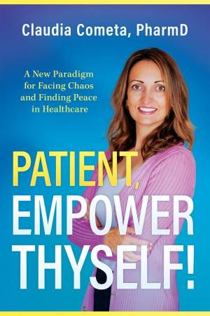 Patient, Empower Thyself! by Claudia Cometa