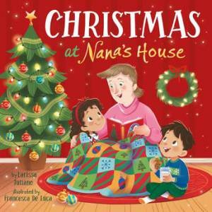 Christmas At Nana's House by Larissa Juliano & Francesca De Luca