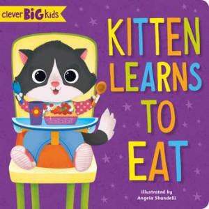 Kitten Learns to Eat (Clever Big Kids) by Angela Sbandelli