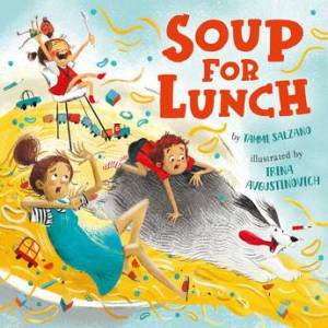 Soup For Lunch by Tammi Salzano & Irina Avgustinovich