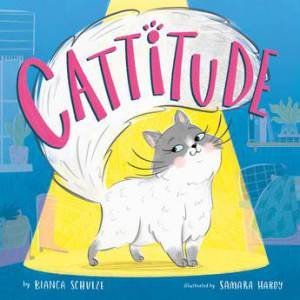 Cattitude (Clever Storytime) by Bianca Schulze & Samara Hardy