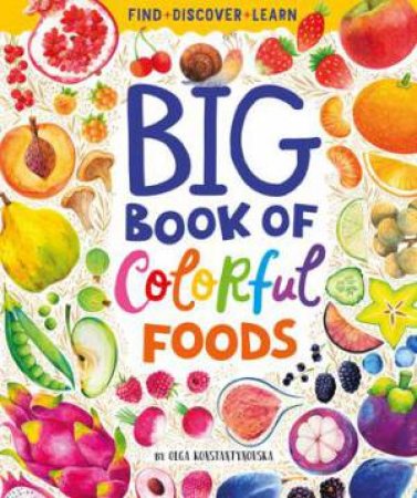 Big Book Of Colorful Foods by Olga Konstantinovskaya