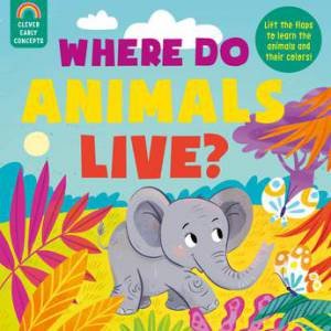 Where Do Animals Live? (Guess and Learn) by Anna Mamaeva