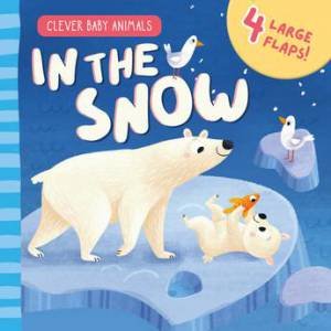 In The Snow (Clever Baby Animals) by Olga Agafonova