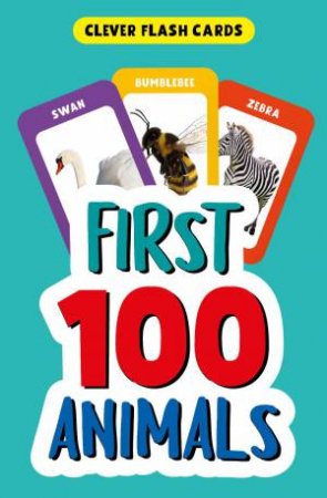 First 100 Animals (Clever Flash Cards) by Clever Publishing