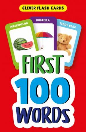 First 100 Words (Clever Flash Cards) by Clever Publishing