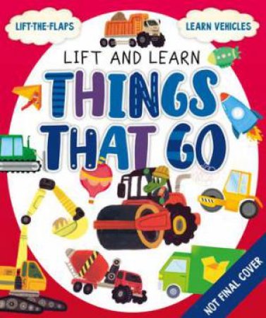 Things that Go (My First Lift the Flap) by Olga Demidova & Clever Publishing