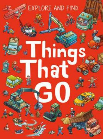 Things That Go (Explore and Find) by Victoriya Kurcheva