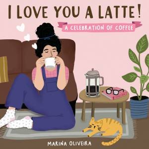 I Love You A Latte by Marina Oliveira